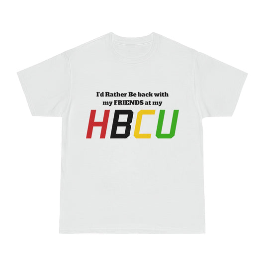 HBCU Friends T-Shirt — "I'd Rather Be Back with My Friends at My HBCU" College Spirit Tee - Junetenth HBCU - Lasercraft Design